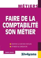 Couverture du livre « Faire de la comptabilité son métier » de Thierry Carlier aux éditions Studyrama