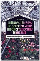 Couverture du livre « Cultures florales de serre en zone méditerrannéene française » de E Berniger aux éditions Inra