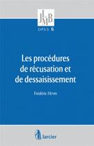 Couverture du livre « Les procédures de récusation et de dessaisissement » de Frederic Henry aux éditions Larcier