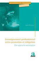 Couverture du livre « L'enseignement professionnel entre promotion et relégation ; une approche sociologique » de Minassian Laure aux éditions Academia