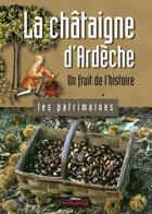 Couverture du livre « La châtaigne d'Ardèche un fruit de l'histoire » de Lucie Dupre aux éditions Le Dauphine Libere