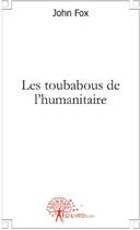 Couverture du livre « Les toubabous de l'humanitaire » de John Fox aux éditions Edilivre