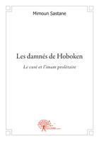 Couverture du livre « Les damnés de Hoboken ; le curé et l'imam prolétaire » de Mimoun Sastane aux éditions Edilivre