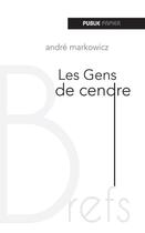 Couverture du livre « Les gens de cendre » de Andre Markowicz aux éditions Publie.net