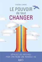 Couverture du livre « Le pouvoir de tout changer » de Sylvere Caron aux éditions Ideo