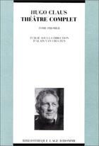 Couverture du livre « Théâtre complet Tome 1 » de Alain Van Crugten et Hugo Claus aux éditions L'age D'homme