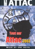 Couverture du livre « Tout sur Attac 2002 (édition 2002) » de  aux éditions Mille Et Une Nuits