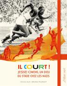 Couverture du livre « Il court ! Jesse Owens, un dieu du stade chez les Nazis » de Cecile Alix et Bruno Pilorget aux éditions Elan Vert