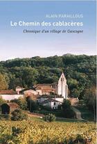 Couverture du livre « Le chemin des Cablacères ; chronique d'un village de Gascogne » de Alain Paraillous aux éditions Auberon