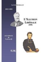 Couverture du livre « L'illusion libérale » de Louis Veuillot aux éditions Saint-remi