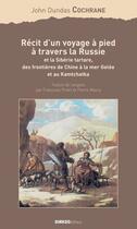 Couverture du livre « Récit d'un voyage à pied à travers la Russie ; et la Sibérie tartare, des frontières de Chine à la mer Gelée et au Kamtchatka » de John Dundas Cochrane aux éditions Ginkgo