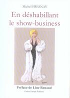 Couverture du livre « En déshabillant le show-business » de Michel Fresnay aux éditions France Europe