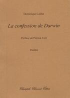 Couverture du livre « La confession de Darwin » de Dominique Caillat aux éditions Christophe Chomant