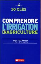 Couverture du livre « 10 cles pour comprendre l'irrigation » de Renoux Jean-Paul aux éditions France Agricole