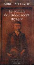 Couverture du livre « Le roman de l'adolescent myope » de Mircea Eliade aux éditions Actes Sud