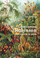 Couverture du livre « Libre comme Robinson ; petit traité de vie privée » de Luc Dellisse aux éditions Impressions Nouvelles