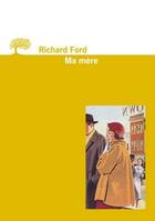 Couverture du livre « Ma mere » de Richard Ford aux éditions Editions De L'olivier