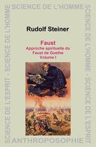Couverture du livre « Faust ; approche spirituelle du Faust de Goethe Tome 1 » de Rudolf Steiner aux éditions Anthroposophiques Romandes