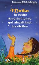 Couverture du livre « Moïka, la petite amérindienne qui aimait tant les étoiles » de Francoise Citot-Delehanty aux éditions Bouton D'or
