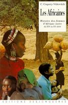 Couverture du livre « Les Africaines ; histoire des femmes d'Afrique noire du XIXe au XXe siècle » de Catherine Coquery-Vidrovitch aux éditions Desjonqueres