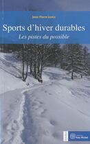 Couverture du livre « Sports d'hiver durables ; les pistes du possible » de Jean-Pierre Lamic aux éditions Yves Michel