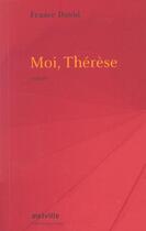 Couverture du livre « Moi, Thérèse » de France David aux éditions Leo Scheer