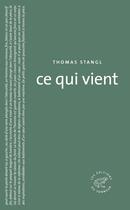 Couverture du livre « Ce qui vient » de Thomas Stangl aux éditions Editions Du Sonneur