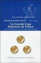 Couverture du livre « La grande loge féminine de France (2e édition) » de Mireille Beaunier-Palson aux éditions Edimaf