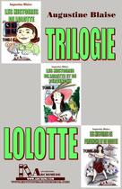 Couverture du livre « Trilogie Lolotte » de Augustine Blaise aux éditions Editions Archimede