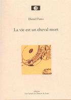 Couverture du livre « La vie est un cheval mort » de Daniel Fano aux éditions Les Carnets Du Dessert De Lune