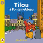 Couverture du livre « Tilou A Fontainebleau » de Christine Theillier et Red One aux éditions Tilou France