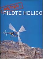 Couverture du livre « Métier pilote hélico » de Anne-Chantal Pauwels aux éditions Bs-air