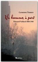 Couverture du livre « Un homme à part ; Edouard Vuillard, 1868-1940 » de Catherine Terrien aux éditions Jepublie