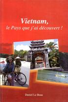 Couverture du livre « Vietnam, le pays que j'ai découvert » de Daniel Lebeau aux éditions Ajagaya Le Beau