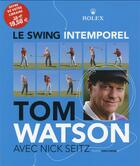 Couverture du livre « Le swing intemporel » de Tom Watson aux éditions Prolongations