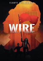 Couverture du livre « Wire, livre 2 : chaos » de H. Fredwell Elodye aux éditions Thebookedition.com