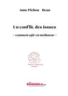 Couverture du livre « Un conflit, des issues » de Pichon - Beau Anne aux éditions Thebookedition.com