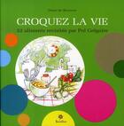 Couverture du livre « Croquez la vie ; 52 aliments revisités par pol grégoire » de Diane De Brouwer aux éditions Soliflor