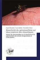 Couverture du livre « Bioactivite du spiromesifene sur deux especes des moustiques » de Bouabida Hayette aux éditions Presses Academiques Francophones