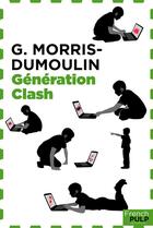 Couverture du livre « Génération clash » de Gilles Morris-Dumoulin aux éditions French Pulp