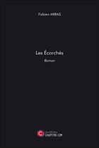 Couverture du livre « Les écorchés » de Fabien Miras aux éditions Chapitre.com