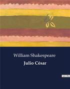 Couverture du livre « Julio César » de William Shakespeare aux éditions Culturea