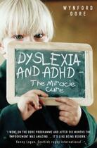 Couverture du livre « Dyslexia and ADHD - The Miracle Cure » de Dore Wynford aux éditions Blake John Digital