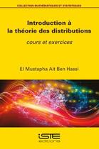 Couverture du livre « Introduction à la théorie des distributions : cours et exercices » de El Mustapha Ait Ben Hassi aux éditions Iste