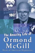 Couverture du livre « The Amazing Life of Ormond McGill » de Mcgill Ormond aux éditions Crown House Digital