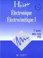 Couverture du livre « Electronique Electrocinetique Premiere Annee Mpsi Pcsi Ptsi » de Jean-Marie Brebec aux éditions Hachette Education