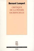 Couverture du livre « Critique de la pensee sacrificielle » de Bernard Lempert aux éditions Seuil