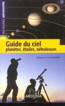 Couverture du livre « Guide Du Ciel ; Planetes, Etoiles, Nebuleuses » de Philippe De La Cotardiere aux éditions Larousse