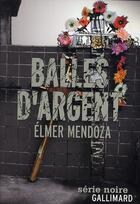 Couverture du livre « Balles d'argent » de Elmer Mendoza aux éditions Gallimard