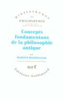 Couverture du livre « Concepts fondamentaux de la philosophie antique » de Martin Heidegger aux éditions Gallimard